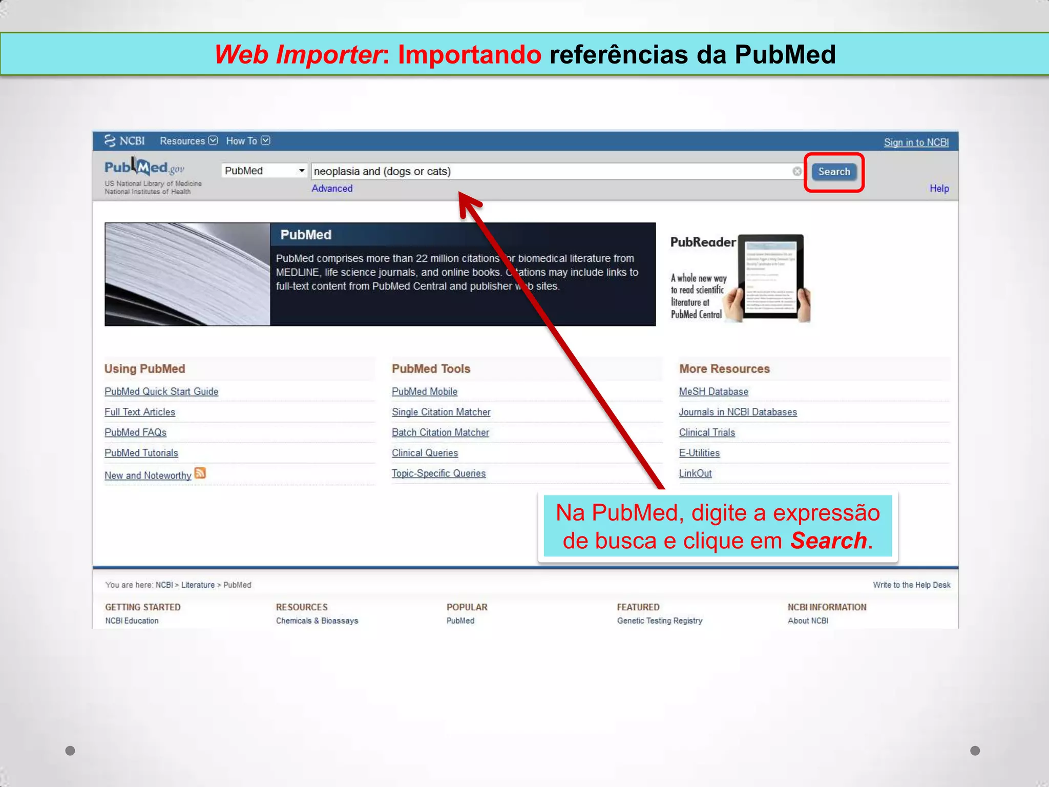 Web Importer: Importando referências da PubMed

Na PubMed, digite a expressão
de busca e clique em Search.

 