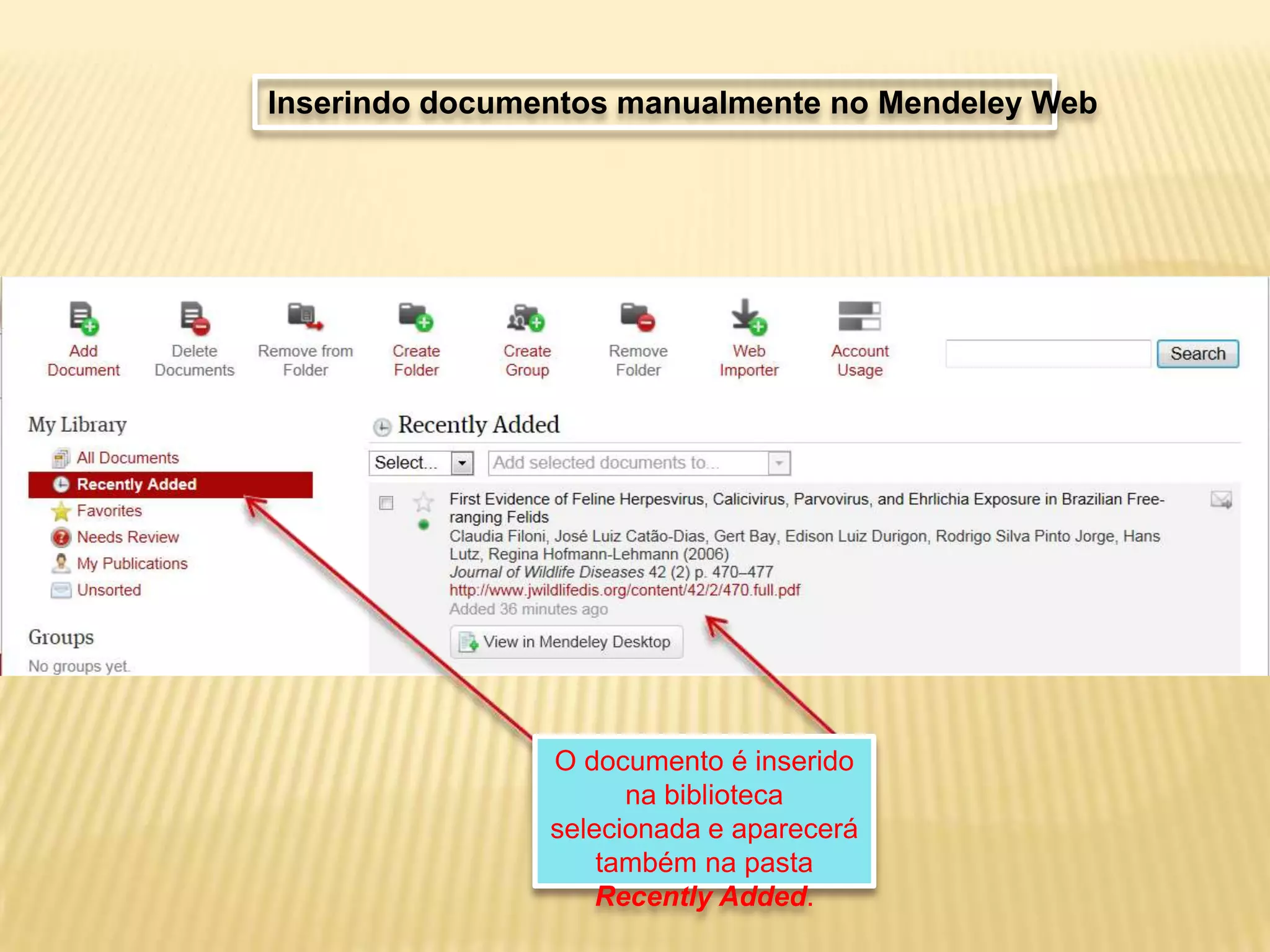Inserindo documentos manualmente no Mendeley Web

O documento é inserido
na biblioteca
selecionada e aparecerá
também na pasta
Recently Added.

 