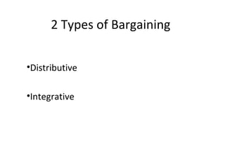 2 Types of Bargaining ,[object Object],[object Object]