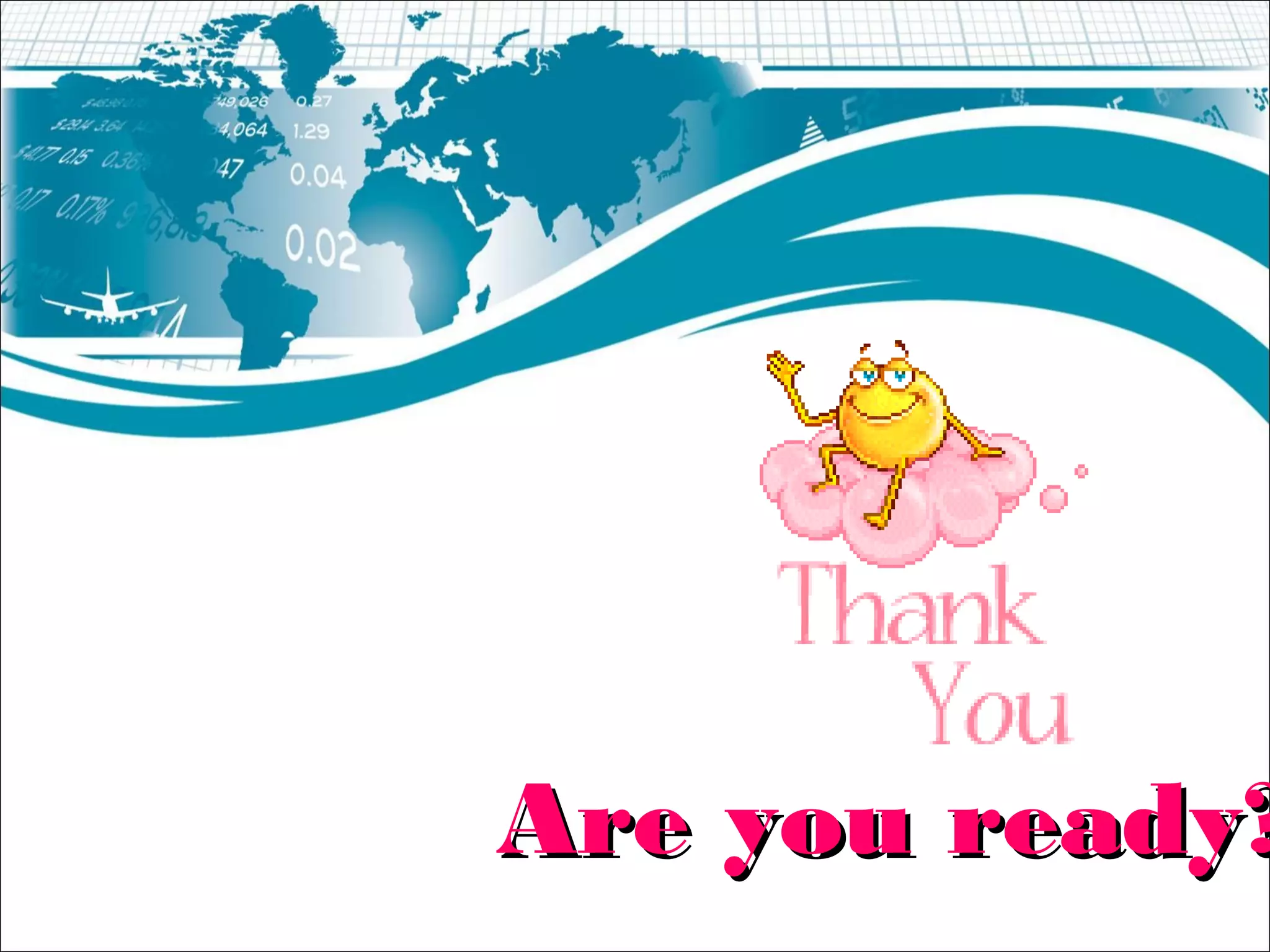 Are you ready?Are you ready?
 