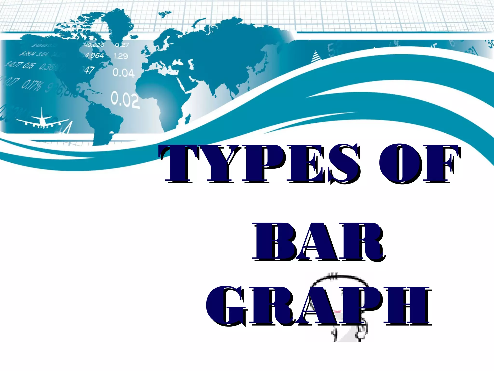 TYPES OFTYPES OF
BARBAR
GRAPHGRAPH
 