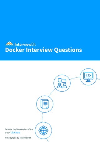 Docker Interview Questions
To view the live version of the
page, click here.
© Copyright by Interviewbit
 