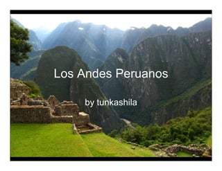 Los Andes Peruanos
by tunkashila
 