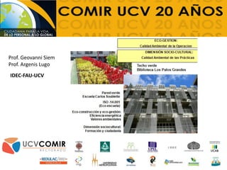 Prof. Geovanni Siem
Prof. Argenis Lugo
IDEC-FAU-UCV
 