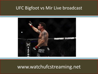 UFC Bigfoot vs Mir Live broadcast
www.watchufcstreaming.net
 