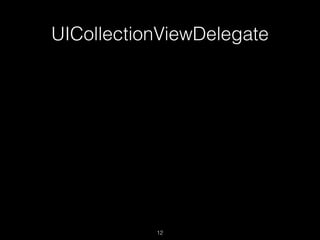 UICollectionViewDelegate
12
 