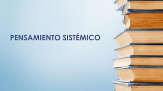 PENSAMIENTO SISTÉMICO
 
