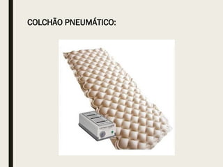 COLCHÃO PNEUMÁTICO:
 