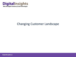 Changing Customer Landscape
 