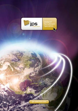 jps-selection.com
Global IT
Recruitment
Specialists
 