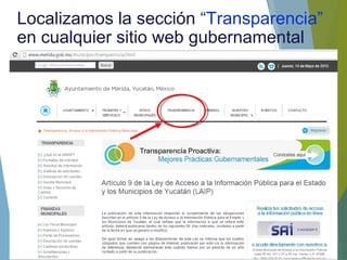 Localizamos la sección “Transparencia”
en cualquier sitio web gubernamental
 
