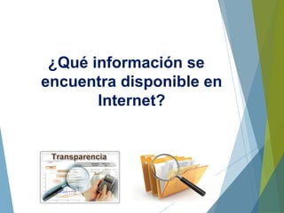 ¿Qué información se
encuentra disponible en
Internet?
 