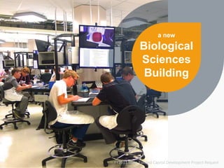 a new
Biological
Sciences
Building
FY2017 State-Funded Capital Development Project Request
 