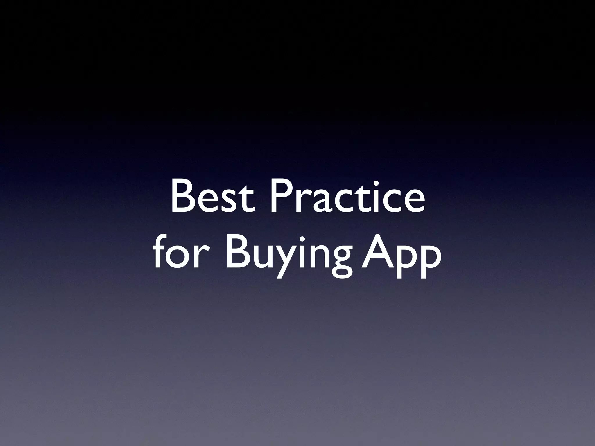 Best Practice
for Buying App
 