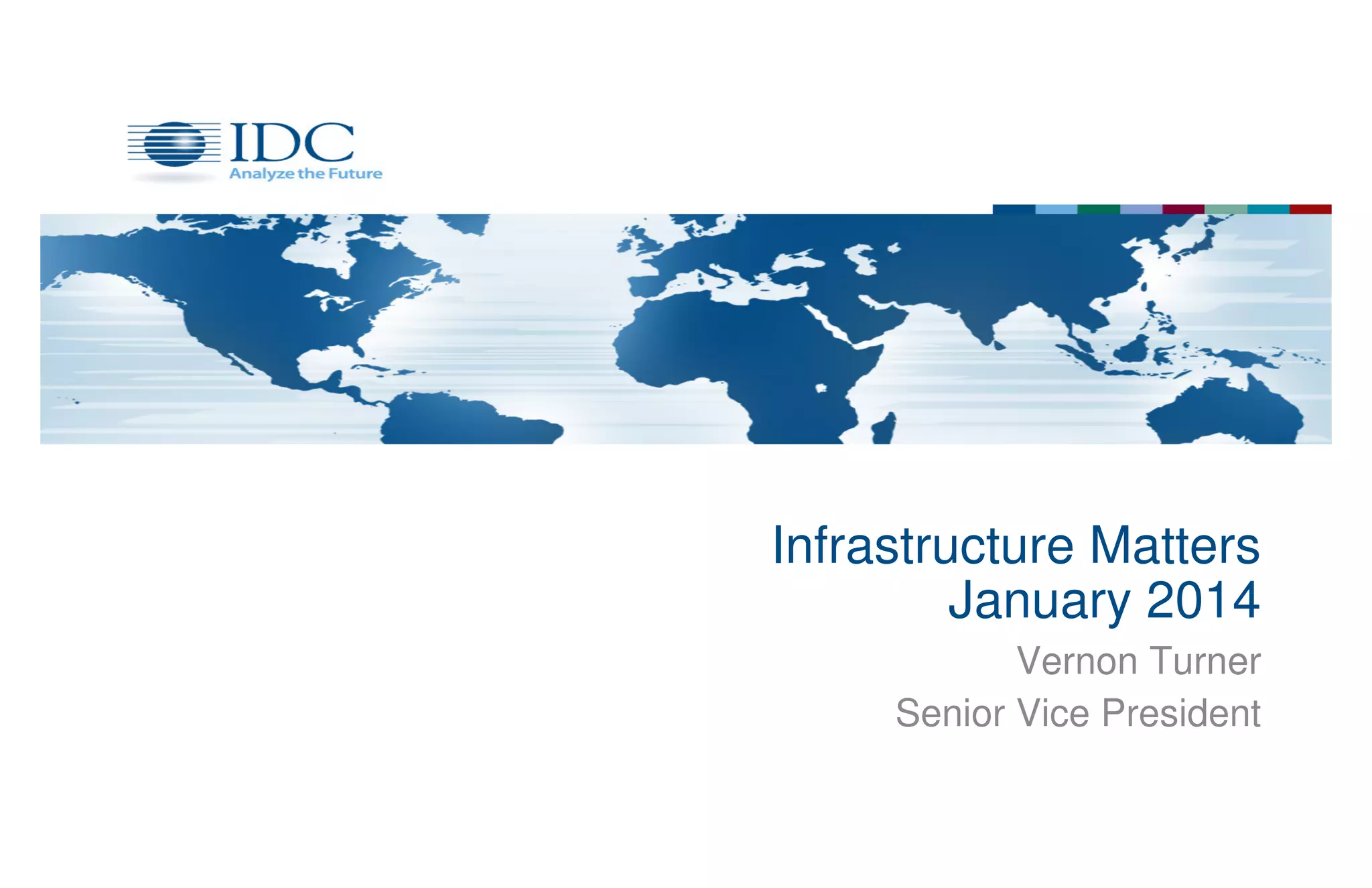Infrastructure Matters
January 2014
Vernon Turner
Senior Vice President

 