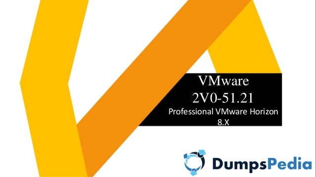 VMware
2V0-51.21
Professional VMware Horizon
8.X
 