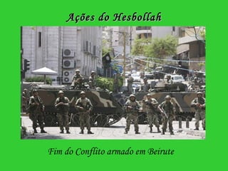Ações do Hesbollah Fim do Conflito armado em Beirute 