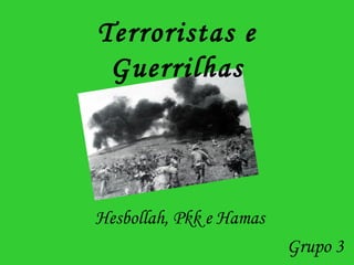Terroristas e Guerrilhas Hesbollah, Pkk e Hamas Grupo 3 
