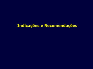 Indicações e RecomendaçõesIndicações e Recomendações
 