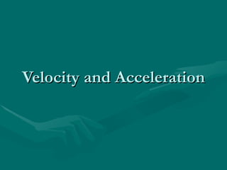 Velocity and Acceleration 