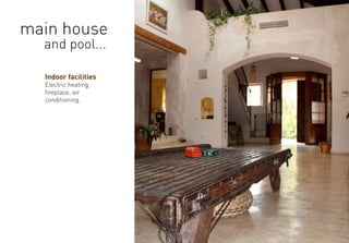 Indoor facilities
Electric heating,
fireplace, air
conditioning.
main house
and pool...
 