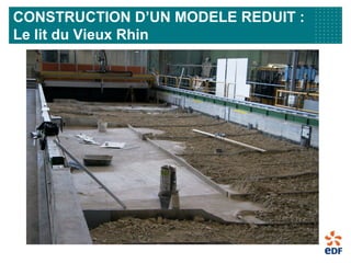 CONSTRUCTION D’UN MODELE REDUIT :
Le lit du Vieux Rhin
 