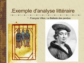 .Exemple d'analyse littéraire
 .François Villon, La Ballade des pendus
.
 