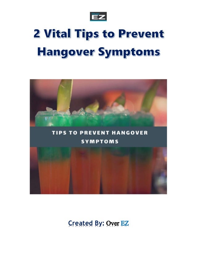 2 Vital Tips to Prevent Hangover Symptoms