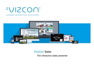 LEADING. INTERACTIVE. SOLUTIONS.
2VizCon Sales


The interactive sales presenter
 