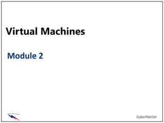 Virtual Machines

Module 2
 