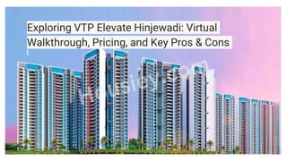 Exploring VTP Elevate Hinjewadi: Virtual
Walkthrough, Pricing, and Key Pros & Cons
 