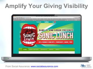 Amplify Your Giving Visibility
From Social Assurance: www.socialassurance.com
 