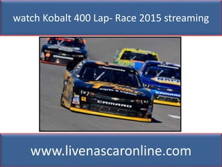watch Kobalt 400 Lap- Race 2015 streaming
www.livenascaronline.com
 