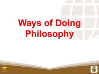 Ways of Doing
Philosophy
 