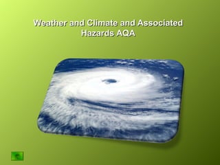 Weather aanndd CClliimmaattee aanndd AAssssoocciiaatteedd 
HHaazzaarrddss AAQQAA 
 