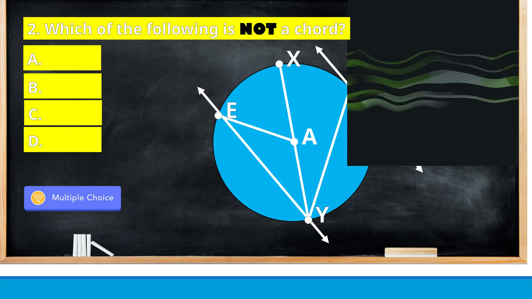● E
● X
● C
● L
● Y
● A
2. Which of the following is NOT a chord?
A.
B.
C.
D.
 