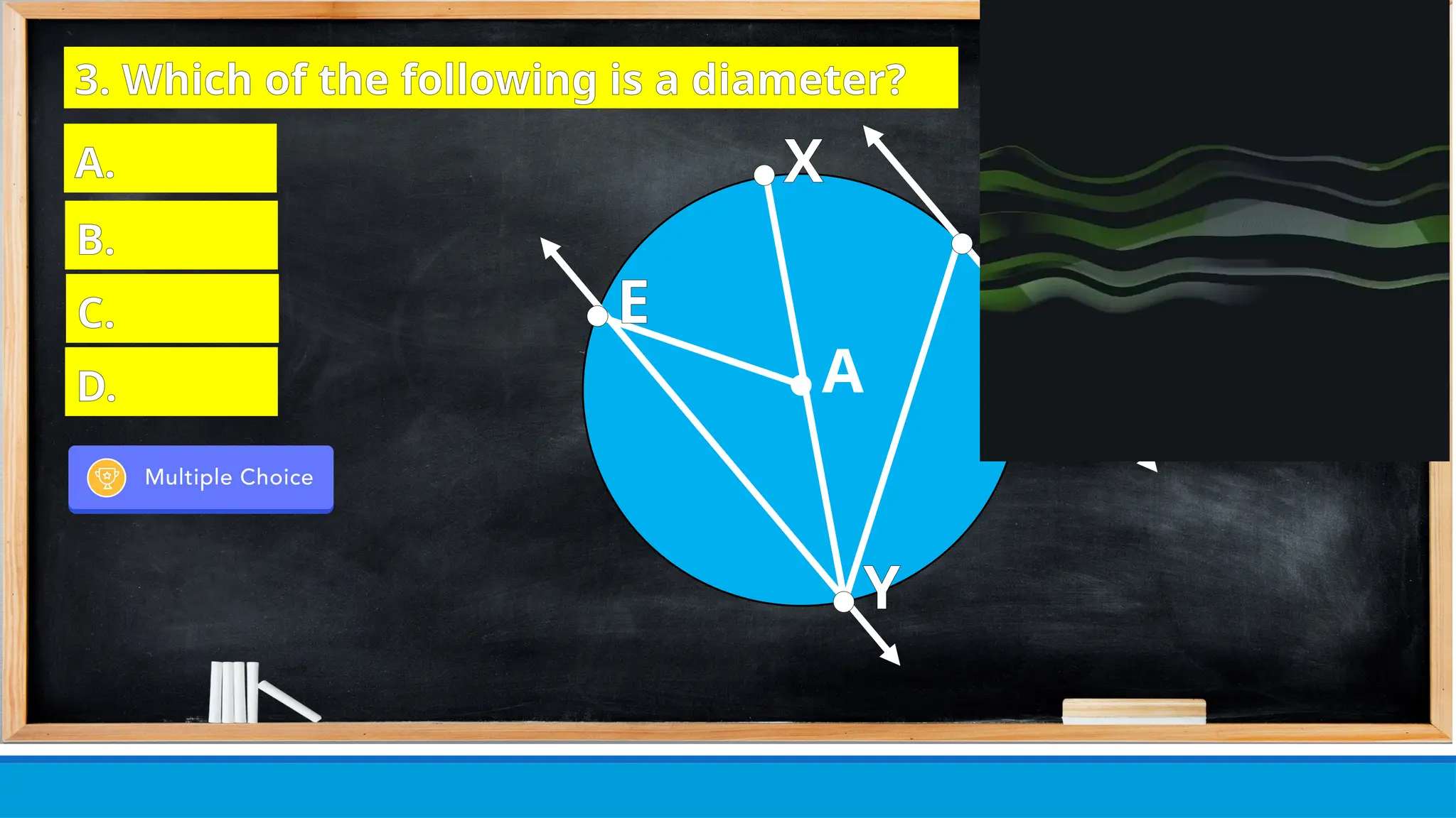 ● E
● X
● C
● L
● Y
● A
3. Which of the following is a diameter?
A.
B.
C.
D.
 