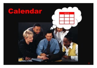 Calendar




  Copyright © IMJ Corporation. All Rights Reserved.   31
 