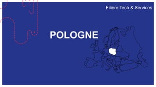 Filière Tech & Services
POLOGNE
 