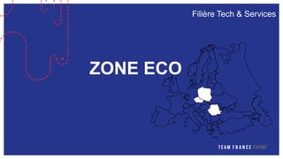 Filière Tech & Services
ZONE ECO
 