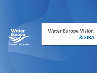 Click to edit Master title style
Click to edit Master subtitle style
Water Europe Vision
& SIRA
 