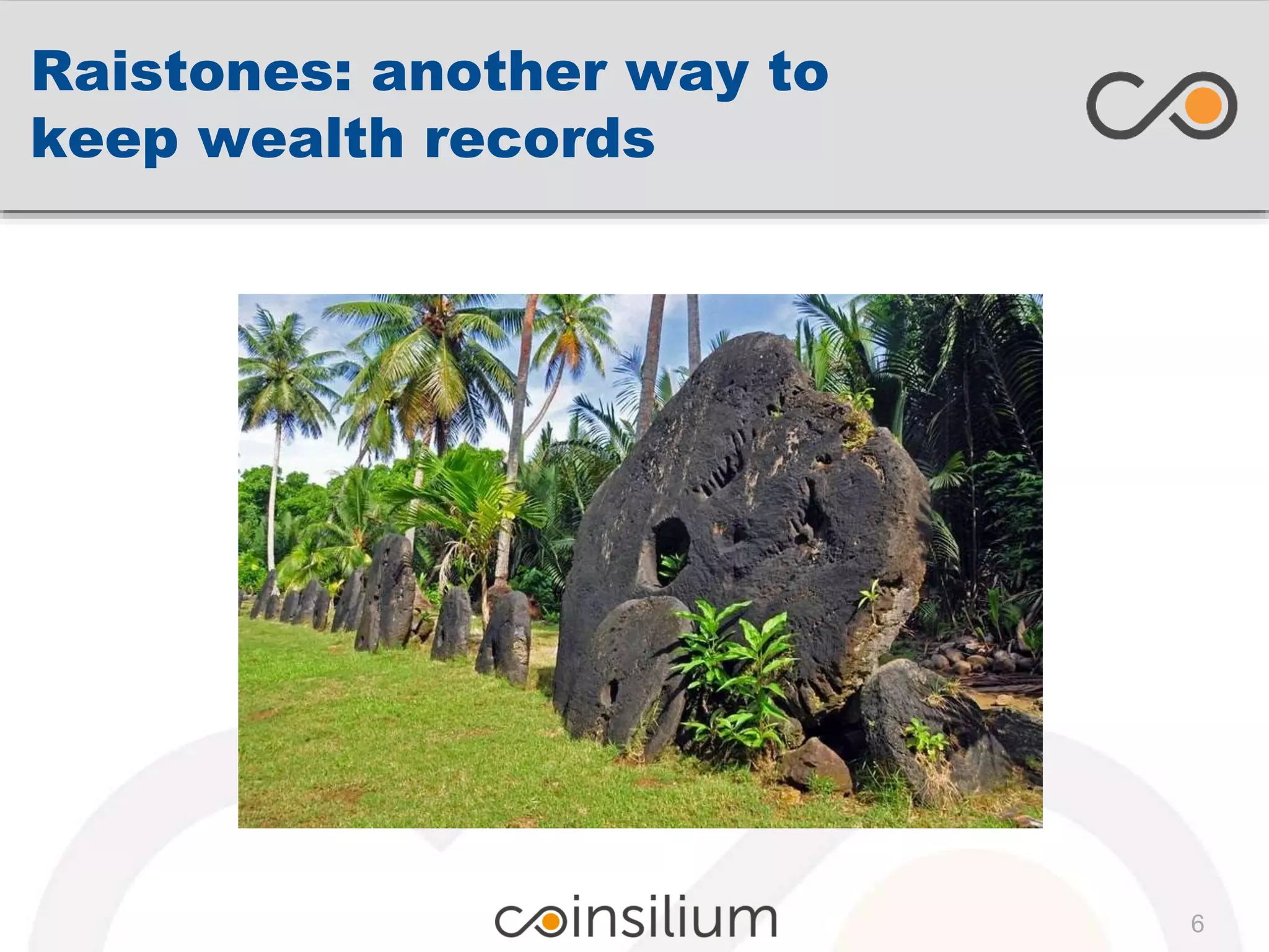 Raistones: another way to
keep wealth records
6
 