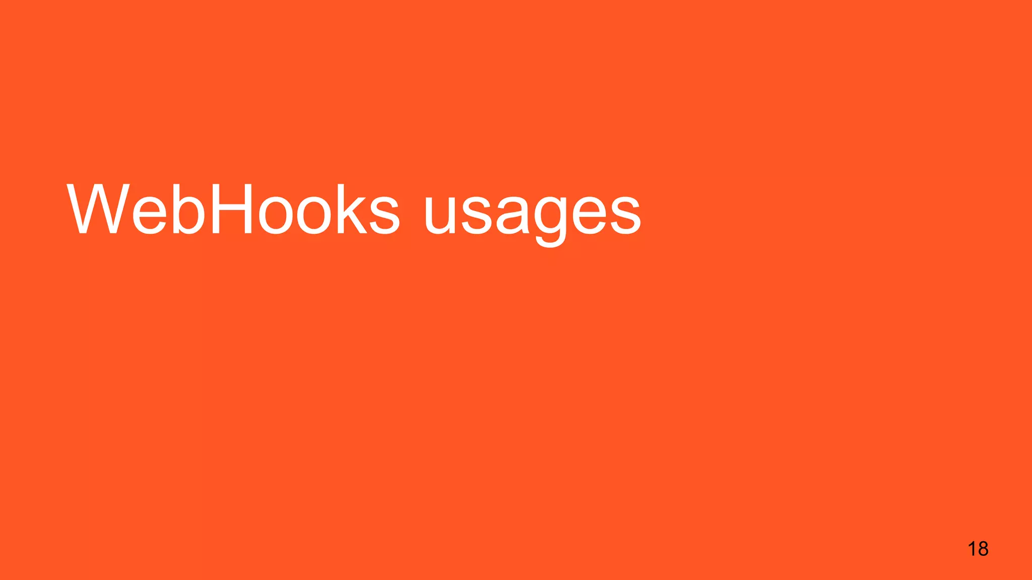 WebHooks usages
18
 