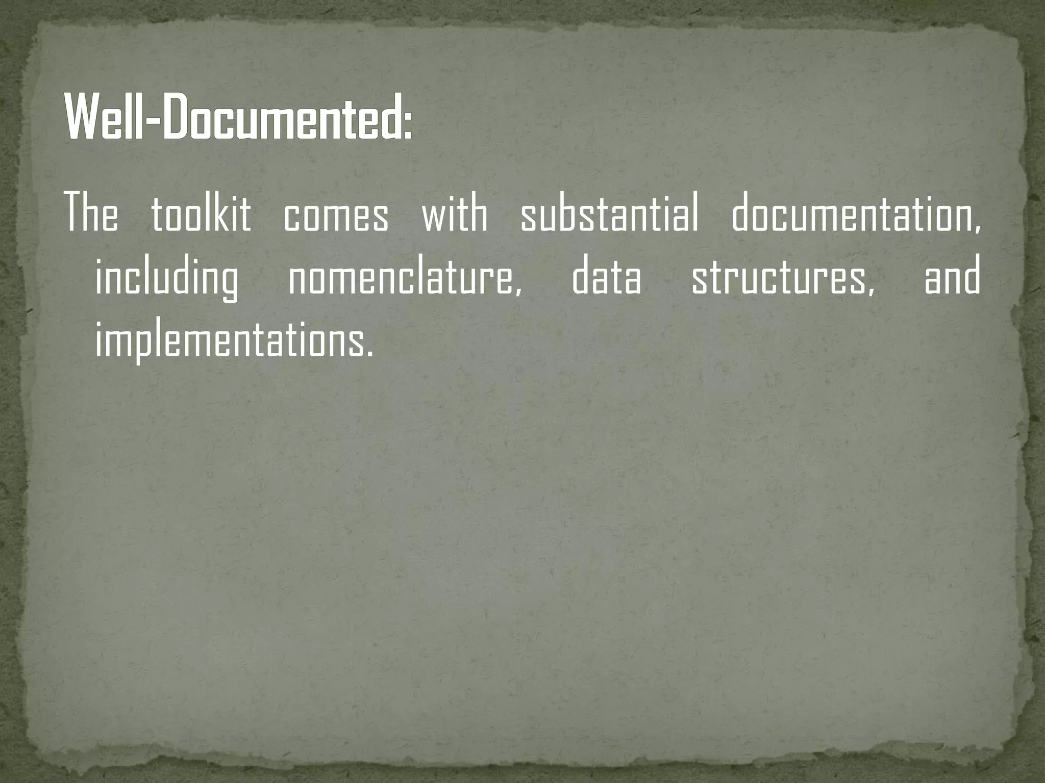 The toolkit comes with substantial documentation, including nomenclature, data structures, and implementations. 