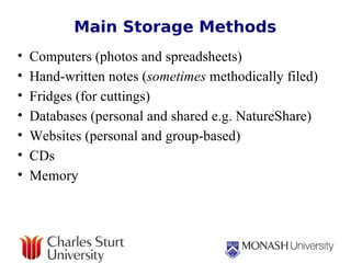Main Storage Methods <ul><li>Computers (photos and spreadsheets) </li></ul><ul><li>Hand-written notes ( sometimes  methodi...