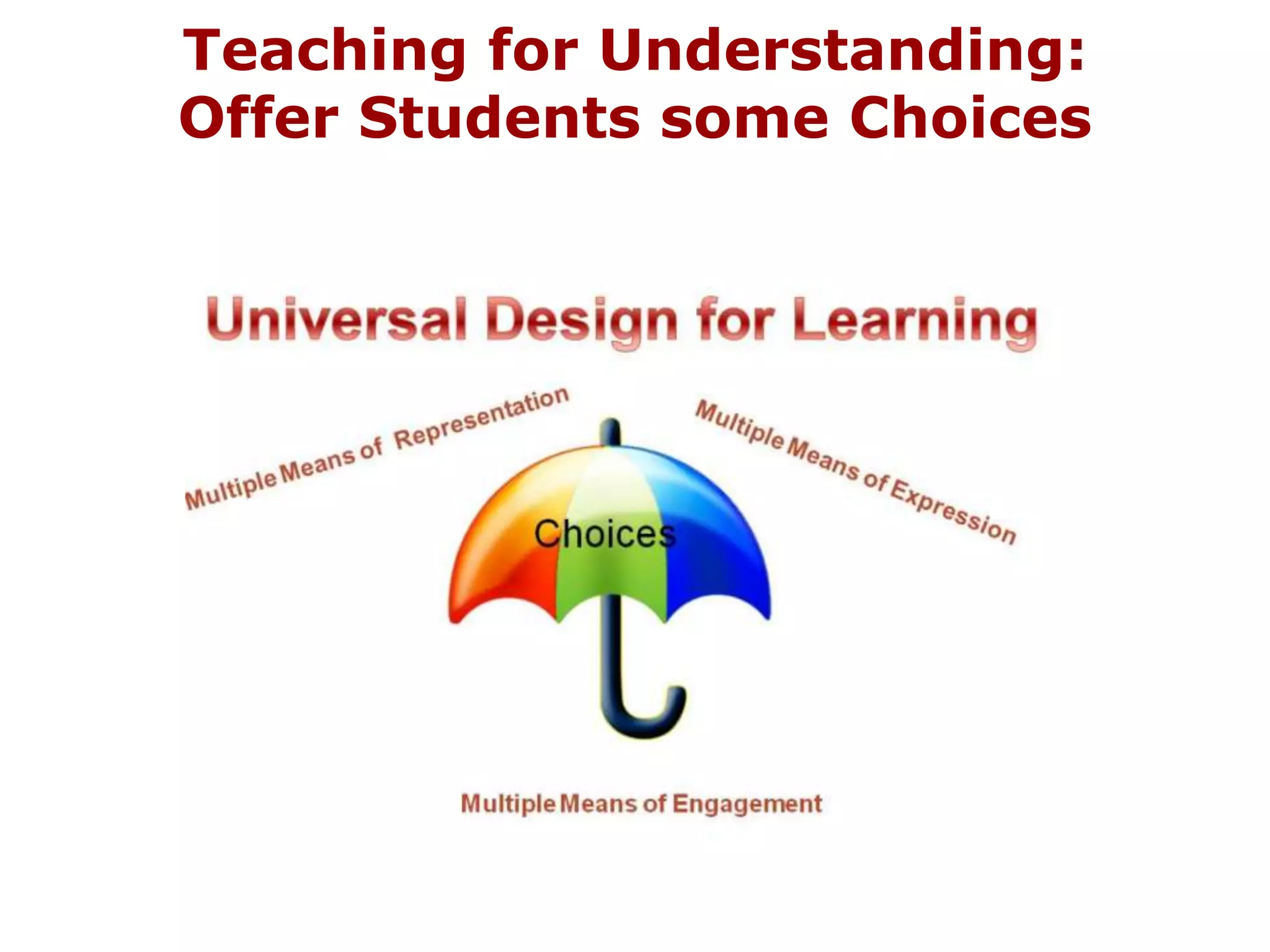 Teaching for Understanding:
Offer Students some Choices
 