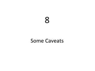 8 Some Caveats 