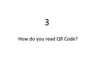 3  How do you read QR Code? 
