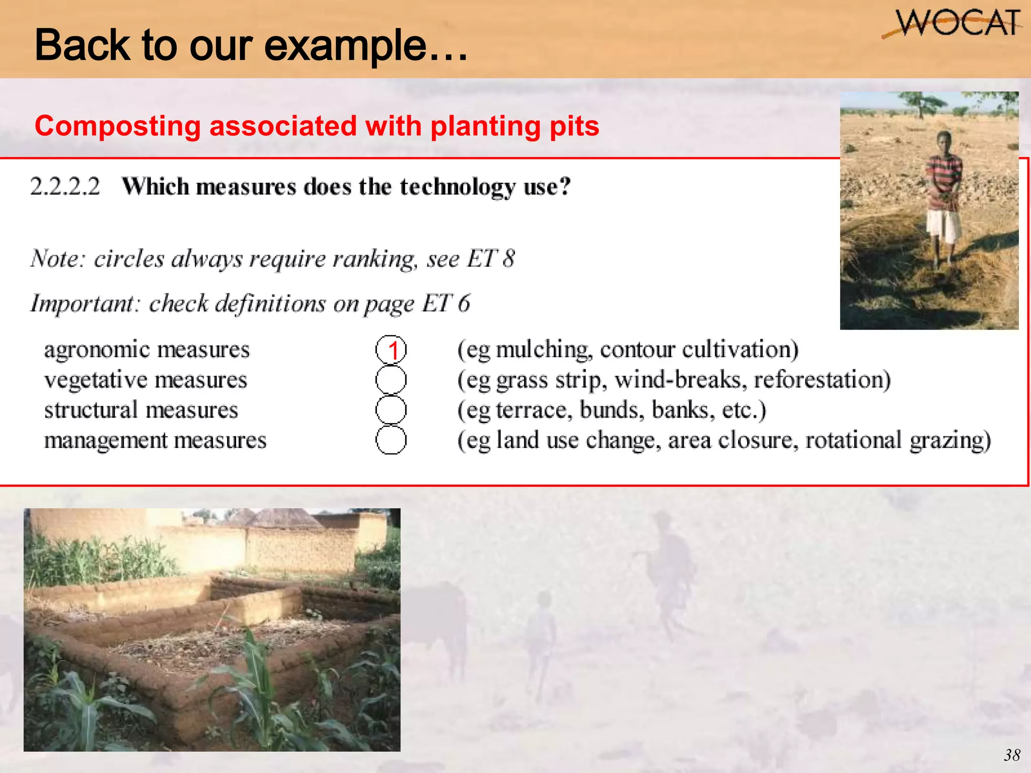 38
Back to our example…
Composting associated with planting pits
1
 