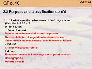 2.2.2.5 What were the main causes of land degradation
(identified in 2.2.2.4)?
Direct causes
- Human induced
Deforestation...